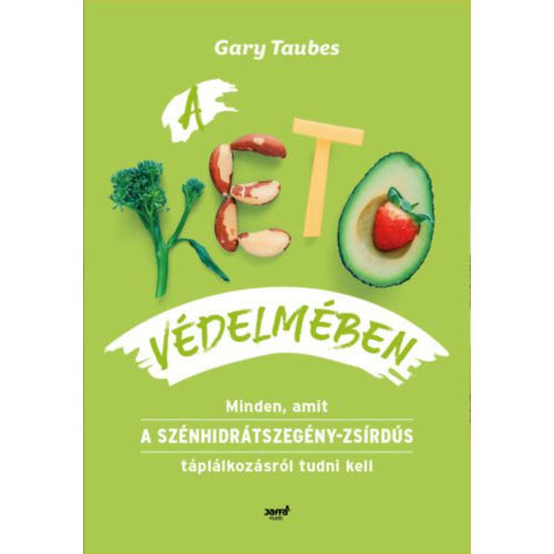 A keto védelmében - Minden, amit a szénhidrátszegény-zsírdús táplálkozásról tudni kell