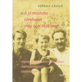   "A jó mostoha történetét még nem írták meg" - Babits Mihályné Török Sophie és Babits Ildikó peres aktái