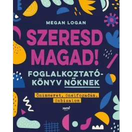   *Szeresd magad! - Foglalkoztatókönyv nőknek, Önismeret, önelfogadás, önbizalom