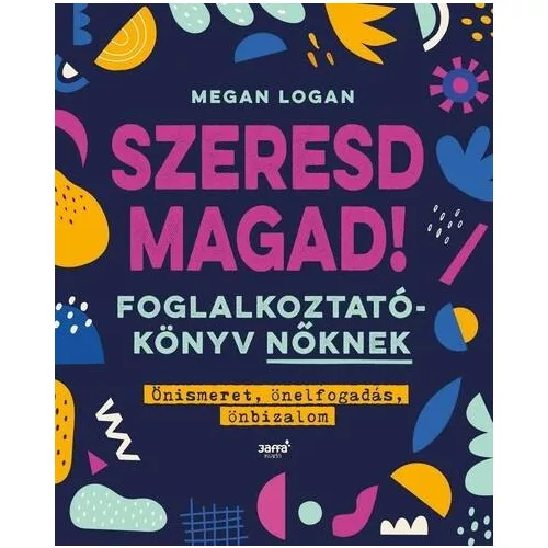 *Szeresd magad! - Foglalkoztatókönyv nőknek, Önismeret, önelfogadás, önbizalom