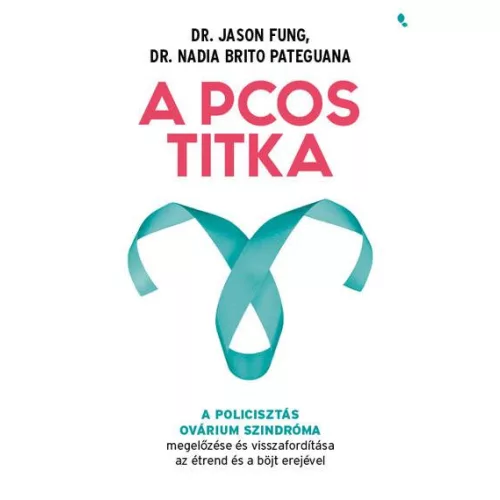 A PCOS titka - A policisztás ovárium szindróma megelőzése és visszafordítása az étrend és böjt erejével