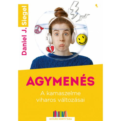 Agymenés - A kamaszelme viharos változásai - Szülők Könyvtára (új kiadás)