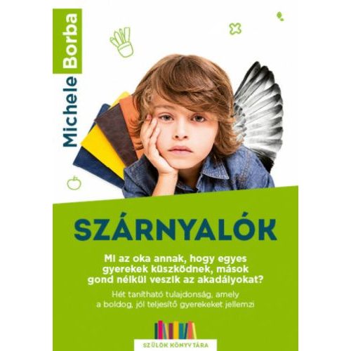 Szárnyalók - Mi az oka annak, hogy egyes gyerekek küszködnek, mások gond nélkül veszik az akadályokat? - Szülők Könyvtár