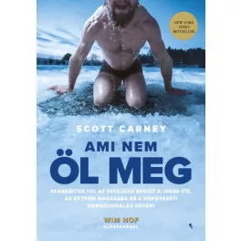   Ami nem öl meg - Szabadítsd fel az evolúció erejét a jeges víz, az extrém magasság és a környezeti kondicionálás révén!