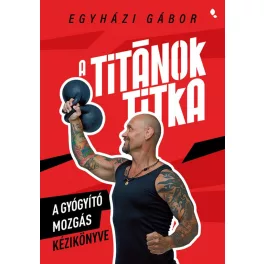 A Titánok titka - A gyógyító  mozgás kézikönyve