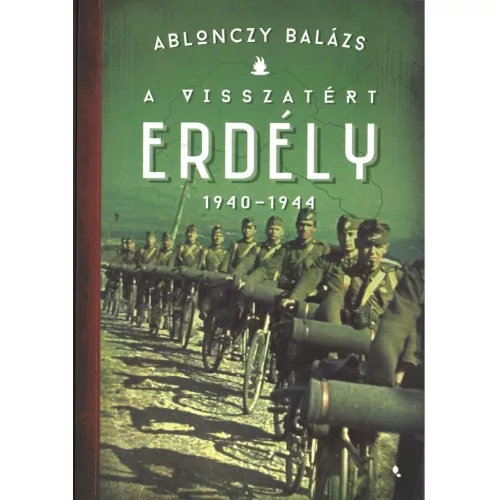 A visszatért Erdély 1940-1944 - Modern magyar történelem (új kiadás)