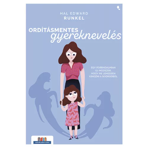 Ordításmentes gyereknevelés - Szülők könyvtára (új kiadás)