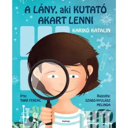 A lány, aki kutató akart lenni - Karikó Katalin