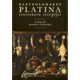   Bartholomaeus Platina reneszánsz receptjei - Az első nyomtatott szakácskönyv
