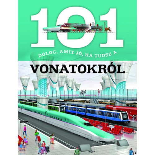 101 dolog, amit jó, ha tudsz a vonatokról