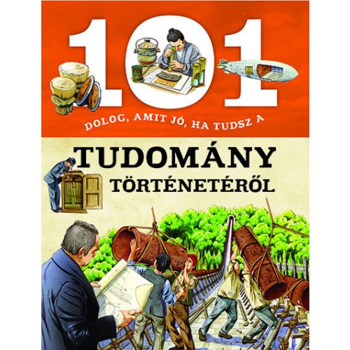 101 dolog, amit jó, ha tudsz a tudomány történetéről