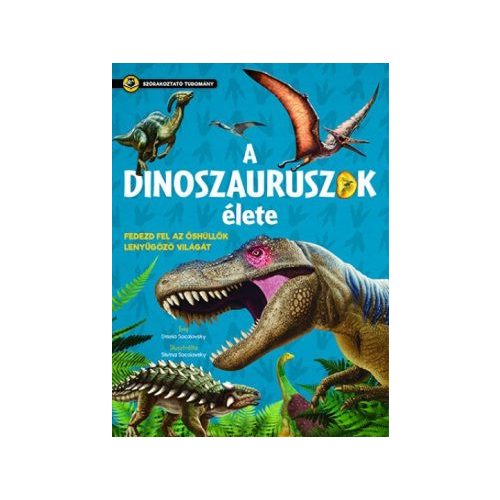 A dinoszauruszok élete - Szórakoztató tudomány