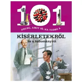   101 dolog, amit jó, ha tudsz a kísérletekről és a tudományról