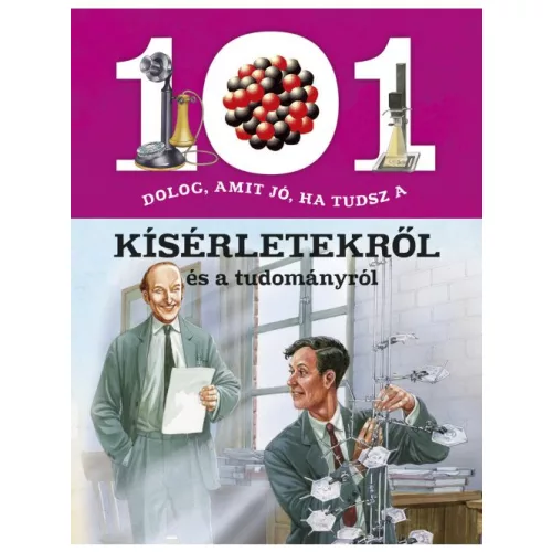 101 dolog, amit jó, ha tudsz a kísérletekről és a tudományról