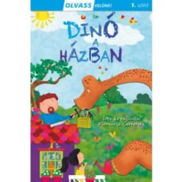 Dinó a házban - Olvass velünk! 1. szint