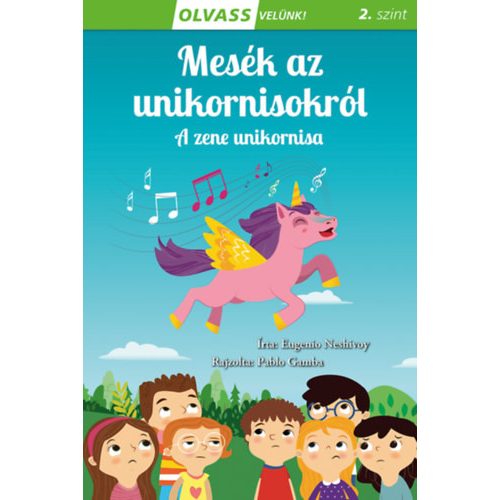 Mesék az unikornisokról - A zene unikornisa - Olvass velünk! 2. szint