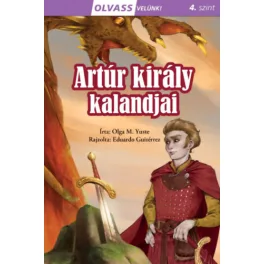 Artúr király kalandjai - Olvass velünk! (4. szint)