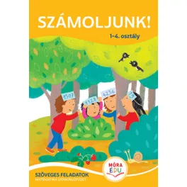 Számoljunk! - Szöveges feladatok 1-4. osztály