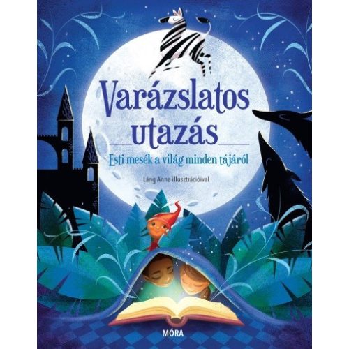 Varázslatos utazás - Esti mesék a világ minden tájáról