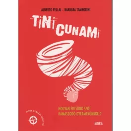   Tinicunami - Hogyan értsünk szót kamaszodó gyermekünkkel?