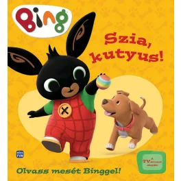 Bing: Szia, kutyus! - Olvass mesét Binggel!