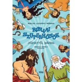 Bibliai szuperhősök - Józseftől Dávidig