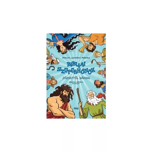 Bibliai szuperhősök - Józseftől Dávidig