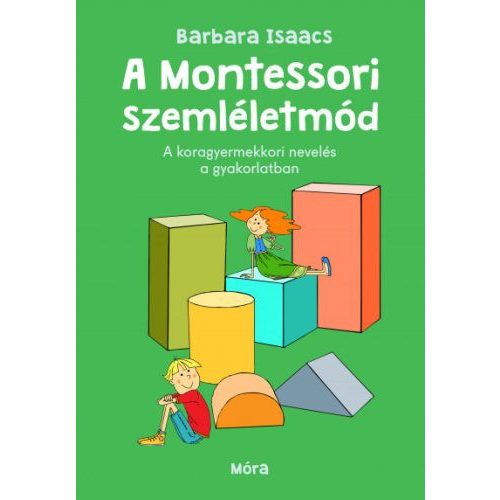 A montessori szemléletmód - Móra Családi iránytű