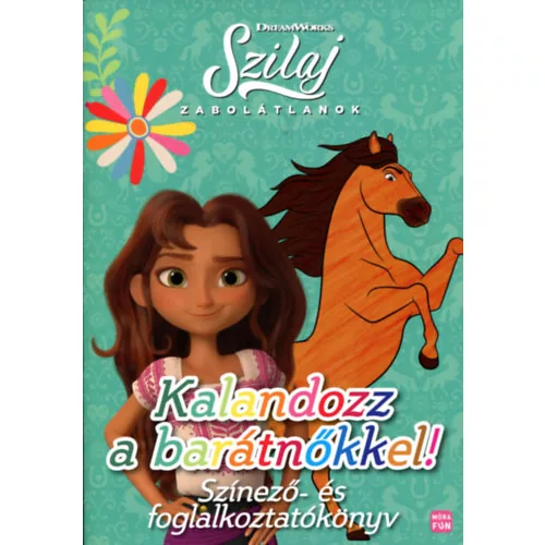 Szilaj - Zabolátlanok - Kalandozz a barátnőkkel! /Színező- és foglalkoztatkönyv