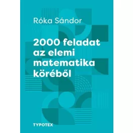   2000 feladat az elemi matematika köréből - Tehetségek példatára