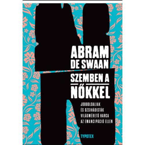 "Szemben a nőkkel " - Jobboldaliak és dzsihádisták világméretű harca az emancipáció ellen