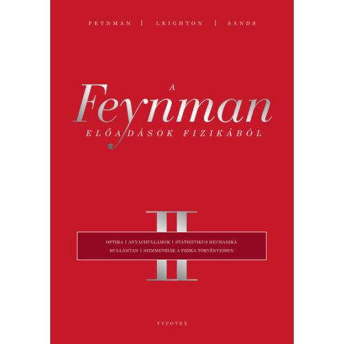 A Feynman-előadások fizikából II. - Optika, anyaghullámok, statisztikus mechanika, hullámtan, szimmetriák a fizika törvé