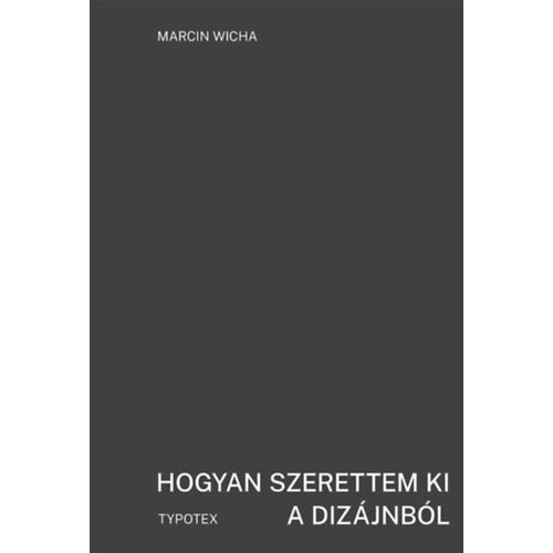 Hogyan szerettem ki a dizájnból - Typotex Világirodalom