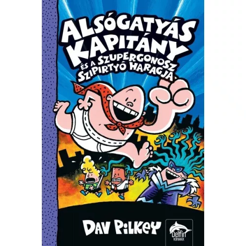Alsógatyás Kapitány és a szupergonosz szipirtyók haragja - Alsógatyás Kapitány 5.