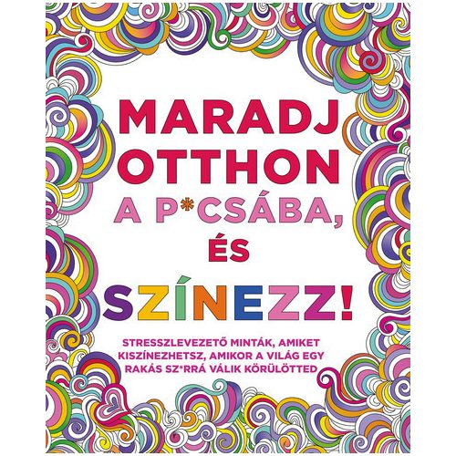 Maradj otthon a p*csába, és színezz!