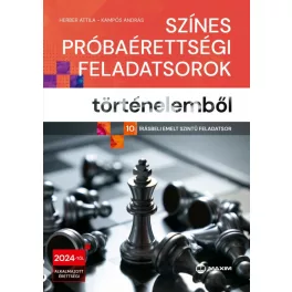   Színes próbaérettségi feladatsorok történelemből (10 írásbeli emelt szintű feladatsor) - 2024-től érvényes