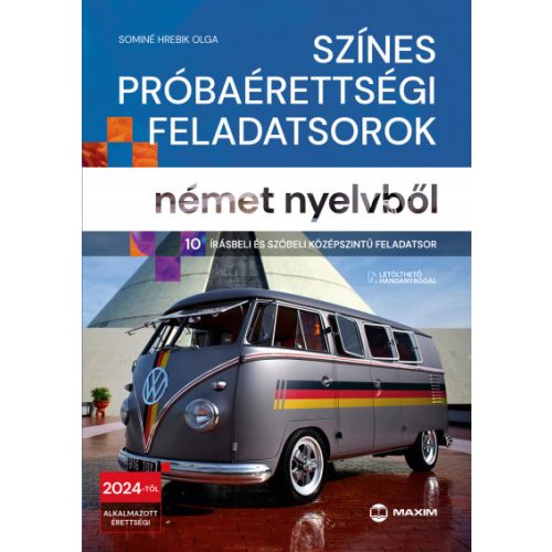 Színes próbaérettségi feladatsorok német nyelvből (10 írásbeli és szóbeli középszintű feladatsor) - 2024-től érvényes