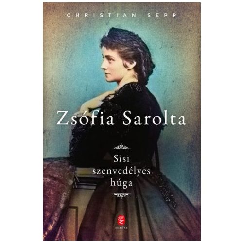 Zsófia Sarolta - Sisi szenvedélyes húga