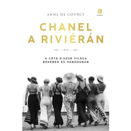  Chanel a Riviérán - A Côte d’Azur világa békében és háborúban