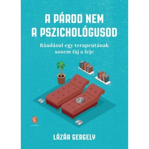 A párod nem a pszichológusod - Ráadásul egy terapeutának sosem fáj a feje