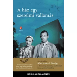   A ház egy szerelmi vallomás - Aino és Alvar Aalto levelezése