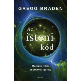Az isteni kód - Múltunk titkai és jövőnk ígérete