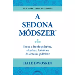   A Sedona-módszer - Kulcs a boldogsághoz, sikerhez, békéhez és az érzelmi jólléthez