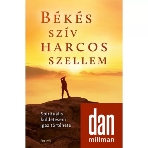 Békés szív harcos szellem - Spirituális küldetésem igaz története