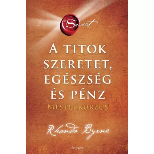 A Titok - Szeretet, Egészség és Pénz - Mesterkurzus