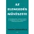 Az elengedés művészete - Hogyan engedd el a múltat, tekints a jövőbe és élvezd a megérdemelt érzelmi szabadságot