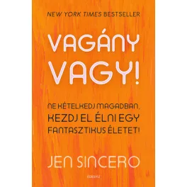   Vagány vagy! - Ne kételkedj magadban, kezdj el élni egy fantasztikus életet!