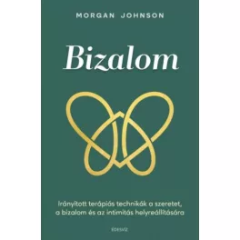   Bizalom - Irányított terápiás technikák a szeretet, a bizalom és az intimitás helyreállítására