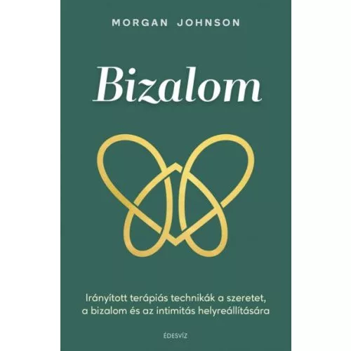 Bizalom - Irányított terápiás technikák a szeretet, a bizalom és az intimitás helyreállítására