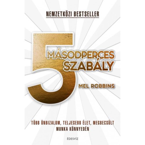 5 másodperces szabály - Több önbizalom, teljesebb élet, megbecsült munka könnyedén (új kiadás)